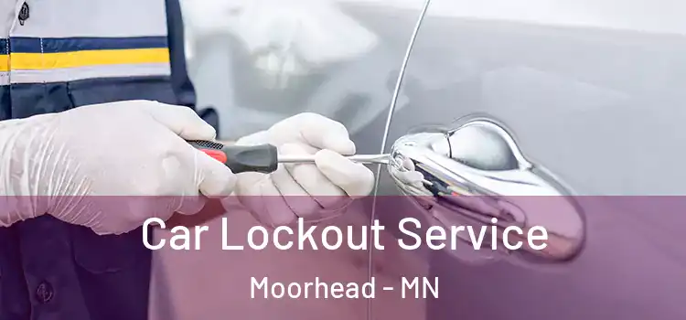 Car Lockout Service Moorhead - MN
