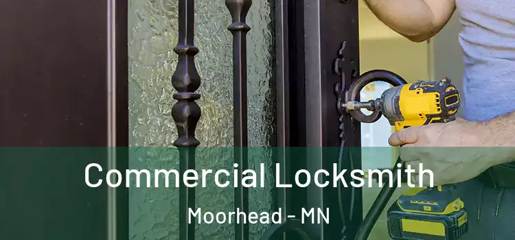 Commercial Locksmith Moorhead - MN